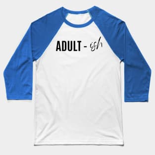 Adult-Ish Baseball T-Shirt